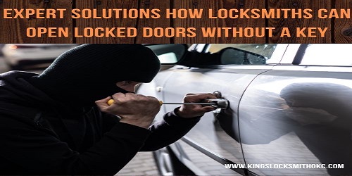 Expert Solutions How Locksmiths Can Open Locked Doors Without a Key