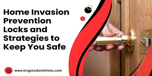 Home Invasion Prevention Locks and Strategies to Keep You Safe
