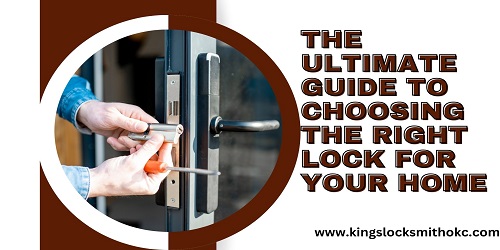 The Ultimate Guide To Choosing The Right Lock For Your Home